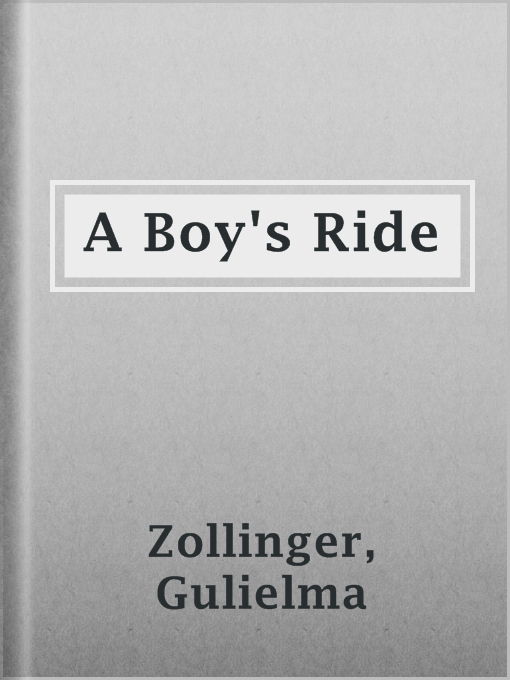 Title details for A Boy's Ride by Gulielma Zollinger - Wait list